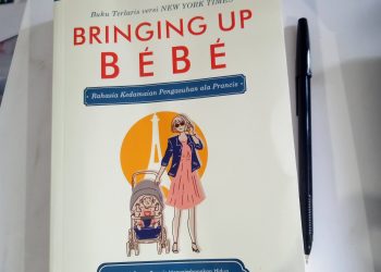 Bringing Up Bebe, Rahasia Kedamaian Pengasuhan ala Prancis