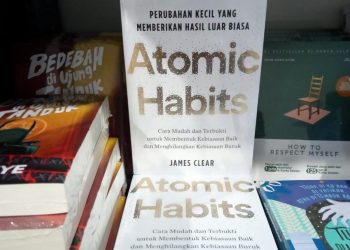 Atomic Habits, Perubahan Kecil yang Memberikan Hasil Luar Biasa