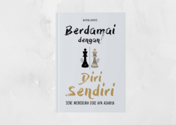 Berdamai dengan Diri Sendiri: Belajarlah Menerima Apadanya Dirimu