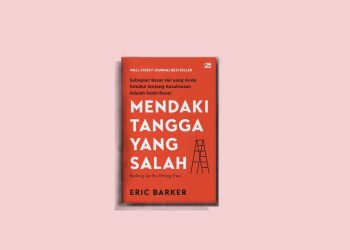 Mendaki Tangga yang Salah adalah Cara Terbaik untuk Gagal: Resensi buku "Mendaki Tangga Yang Salah" karya Eric Barker penerbit Gramedia