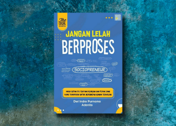 Jangan Lelah Berproses
