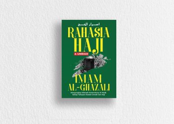 Rahasia Haji dan Umrah: Resensi buku Rahasia Haji & Umrah karya Imam al-Ghazali penerbit Turos Pustaka