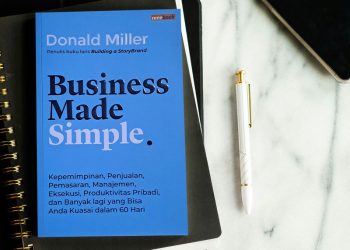 Business Made Simple: Jangan Cuma Pandai. Jadilah Orang Yang Menghasilkan Nilai