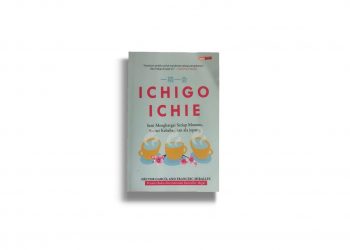 Buku Ichigo Ichie karya Hector Garcia & Francesc Miralles penerbit Renebook