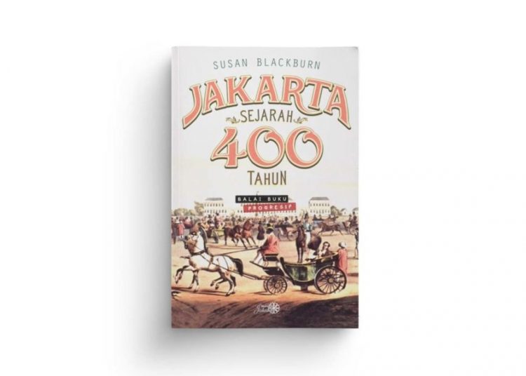 Jakarta, Sejarah 400 Tahun (Jakarta : a history) karya Susan Blackburn penerbit Masup Jakarta