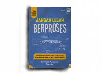 sensi buku Jangan Lelah Berproses karya Dwi Indra Purnomo & Adenita penerbit Serambi Ilmu Semesta