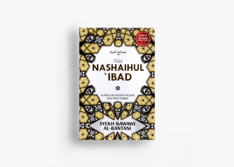 Kehidupan Sejati dan Kebahagiaan: Kitab Nasaihul Ibad karya Syekh Nawawi Al-Bantani penerbit Turos Pustaka