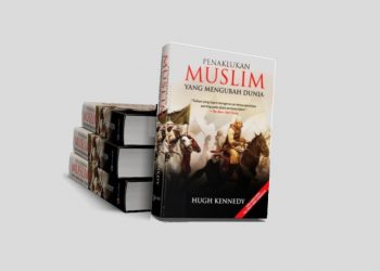 Penaklukan muslim: Resensi buku Penaklukan Muslaim yang Mengubah Dunia karya Hugh Kennedy penerbit Alvabet