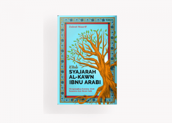Awal mula penciptaan: Resensi Syajarah al-Kawn karya Ibnu Arabi penerbit Turos Pustaka