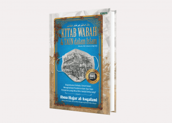 Kitab Wabah & Taun dalam Islam (Badzlul Ma’un fi Fadzlith Ta’un) karya Ibnu Hajar al-Asqalani penerbit Turos Pustaka