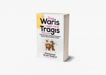 Tata cara bagi waris dalam Islam: Buku Bagi Waris Nggak Harus Tragis (Al-Mawaris asy-Syari'ah) karya Muhammad Ali Ash-Shabuni penerbit Turos Pustaka